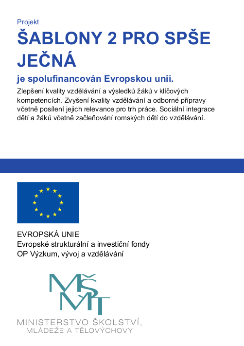 Projekt ŠABLONY 2 PRO SPŠE JEČNÁ je spolufinancován Evropskou unií. ŠABLONY 2 PRO SPŠE JEČNÁ